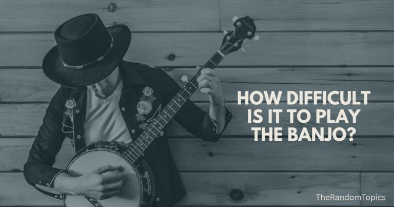 How Difficult Is It to Play the Banjo